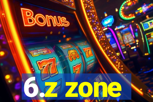 6.z zone